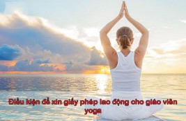 Điều kiện để xin giấy phép lao động cho giáo viên yoga