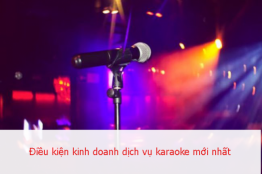Điều kiện kinh doanh dịch vụ karaoke mới nhất